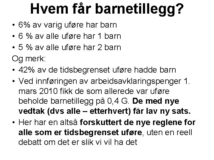 Hvem får barnetillegg? • 6% av varig uføre har barn • 6 % av