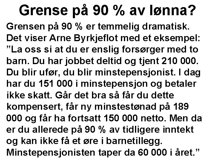 Grense på 90 % av lønna? Grensen på 90 % er temmelig dramatisk. Det