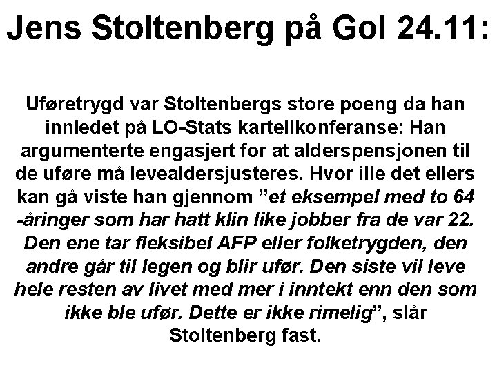 Jens Stoltenberg på Gol 24. 11: Uføretrygd var Stoltenbergs store poeng da han innledet
