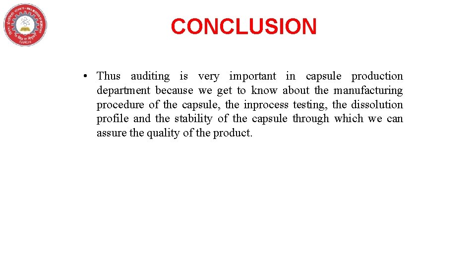 CONCLUSION • Thus auditing is very important in capsule production department because we get