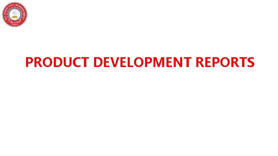 PRODUCT DEVELOPMENT REPORTS 