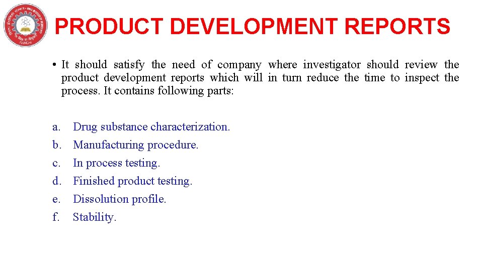 PRODUCT DEVELOPMENT REPORTS • It should satisfy the need of company where investigator should