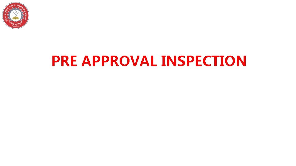 PRE APPROVAL INSPECTION 