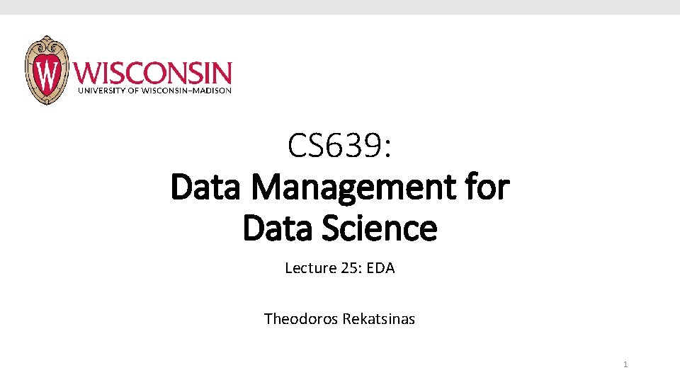 CS 639 Data Management for Data Science Lecture