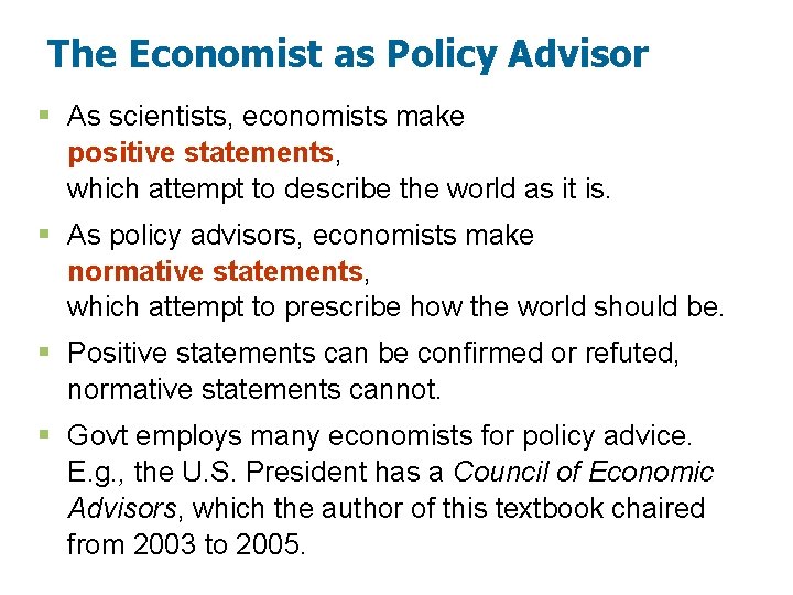 The Economist as Policy Advisor § As scientists, economists make positive statements, which attempt
