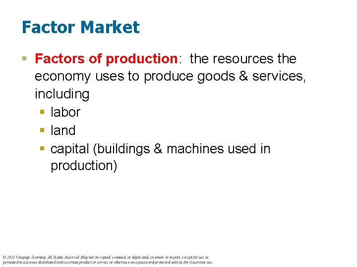 Factor Market § Factors of production: the resources the economy uses to produce goods