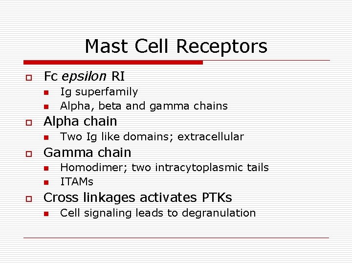 Mast Cell Receptors o Fc epsilon RI n n o Alpha chain n o