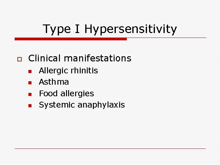 Type I Hypersensitivity o Clinical manifestations n n Allergic rhinitis Asthma Food allergies Systemic