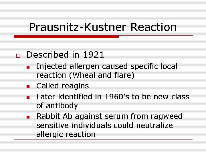 Prausnitz-Kustner Reaction o Described in 1921 n n Injected allergen caused specific local reaction