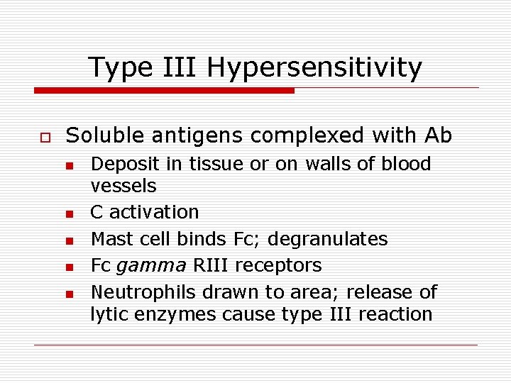 Type III Hypersensitivity o Soluble antigens complexed with Ab n n n Deposit in