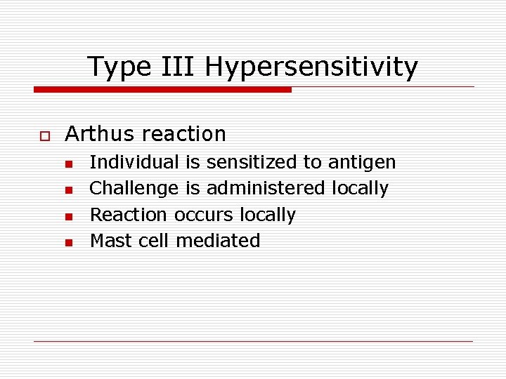 Type III Hypersensitivity o Arthus reaction n n Individual is sensitized to antigen Challenge