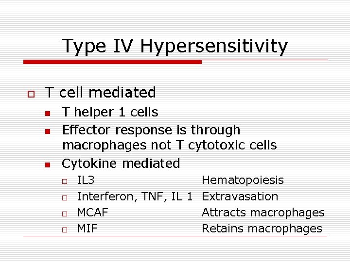 Type IV Hypersensitivity o T cell mediated n n n T helper 1 cells