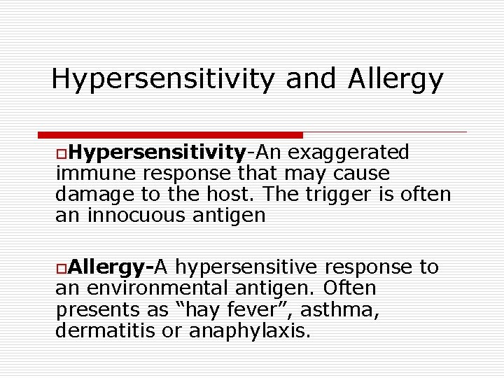 Hypersensitivity and Allergy o. Hypersensitivity-An exaggerated immune response that may cause damage to the