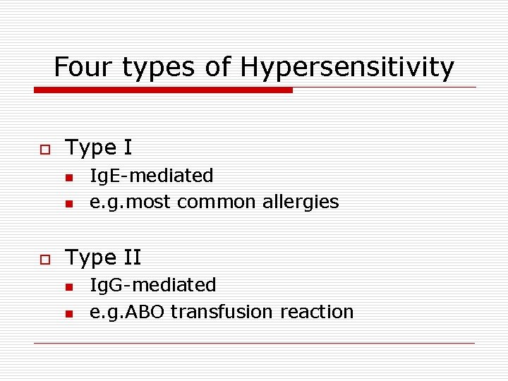 Four types of Hypersensitivity o Type I n n o Ig. E-mediated e. g.