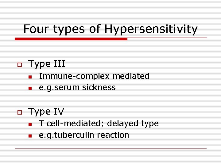 Four types of Hypersensitivity o Type III n n o Immune-complex mediated e. g.
