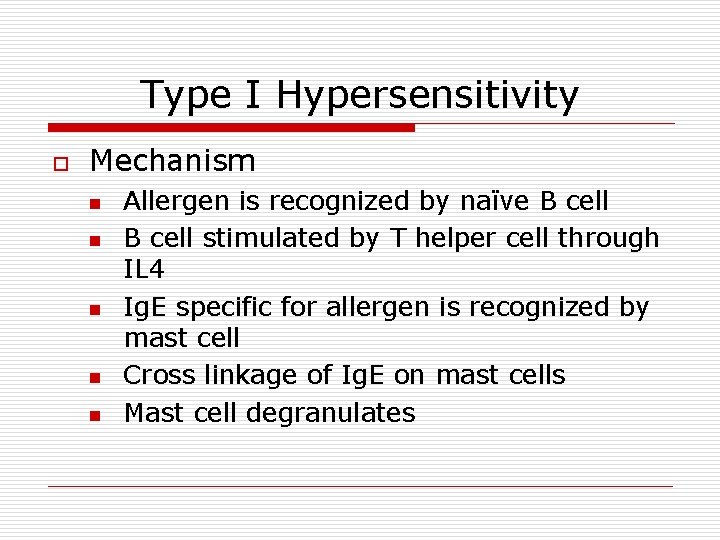 Type I Hypersensitivity o Mechanism n n n Allergen is recognized by naïve B