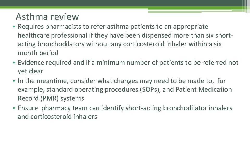 Asthma review • Requires pharmacists to refer asthma patients to an appropriate healthcare professional