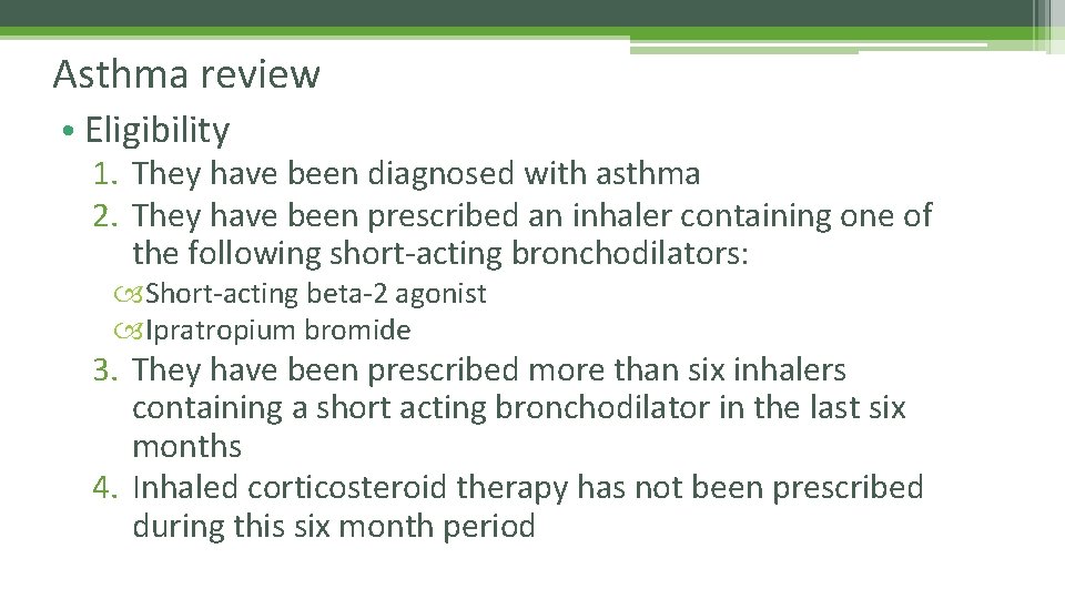 Asthma review • Eligibility 1. They have been diagnosed with asthma 2. They have