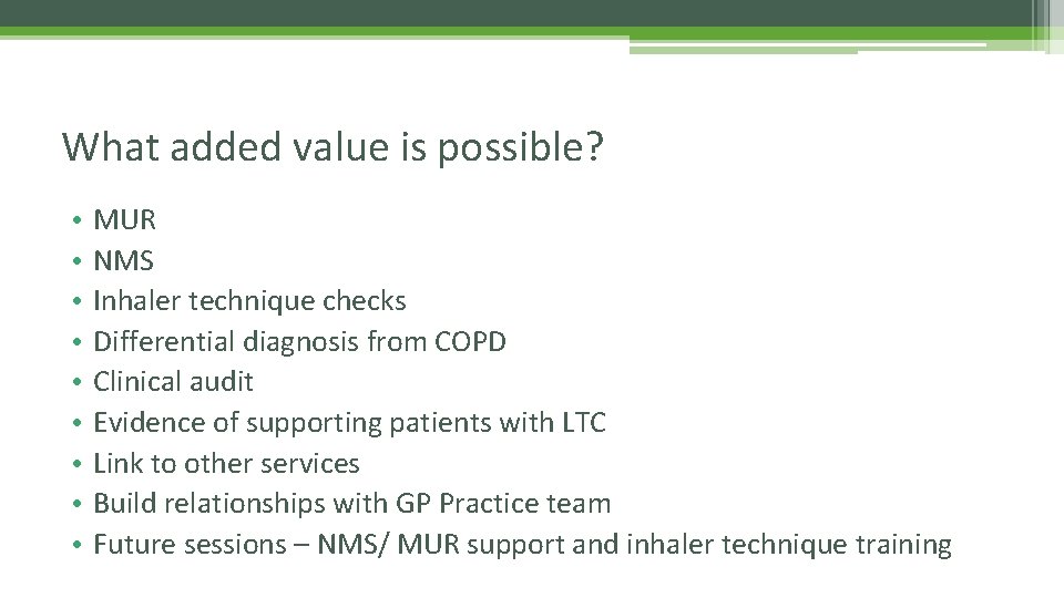 What added value is possible? • • • MUR NMS Inhaler technique checks Differential