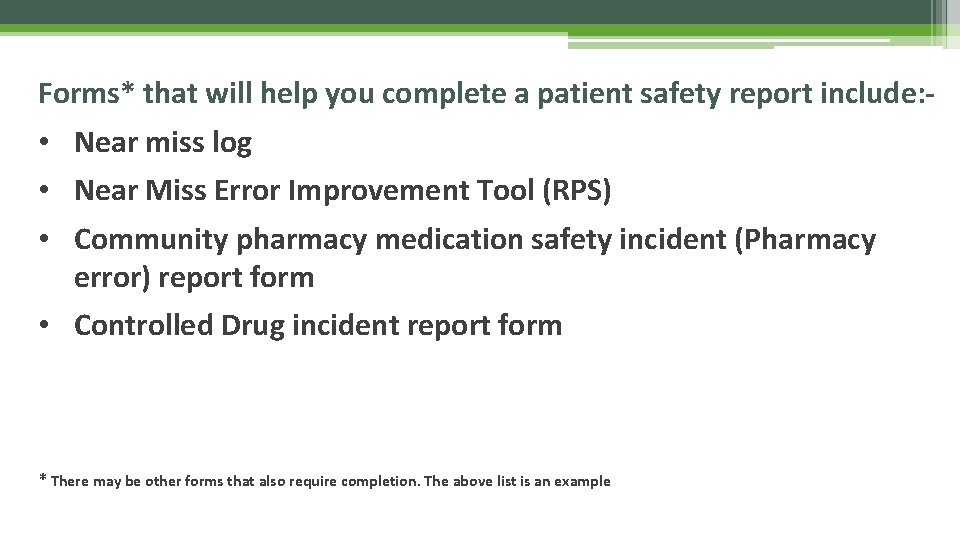 Forms* that will help you complete a patient safety report include: - • Near