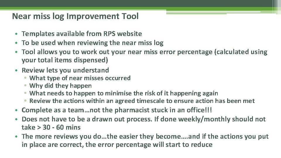 Near miss log Improvement Tool • Templates available from RPS website • To be