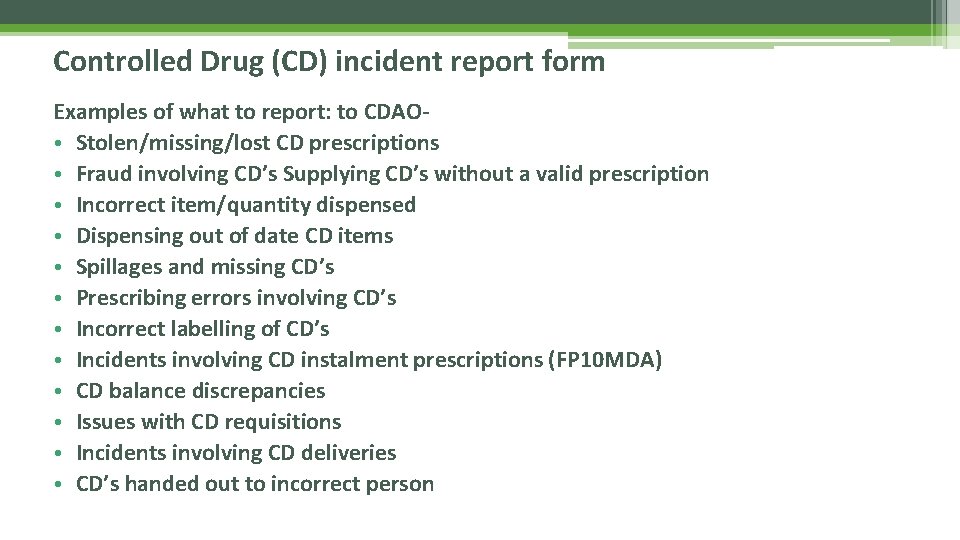 Controlled Drug (CD) incident report form Examples of what to report: to CDAO •