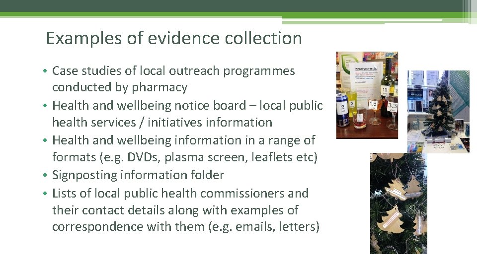 Examples of evidence collection • Case studies of local outreach programmes conducted by pharmacy