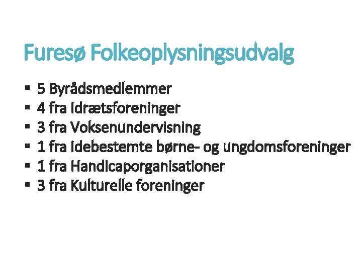 Furesø Folkeoplysningsudvalg § § § 5 Byrådsmedlemmer 4 fra Idrætsforeninger 3 fra Voksenundervisning 1