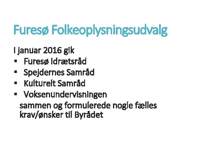 Furesø Folkeoplysningsudvalg I januar 2016 gik § Furesø Idrætsråd § Spejdernes Samråd § Kulturelt