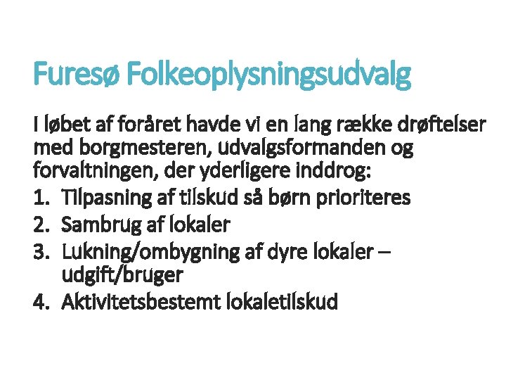 Furesø Folkeoplysningsudvalg I løbet af foråret havde vi en lang række drøftelser med borgmesteren,