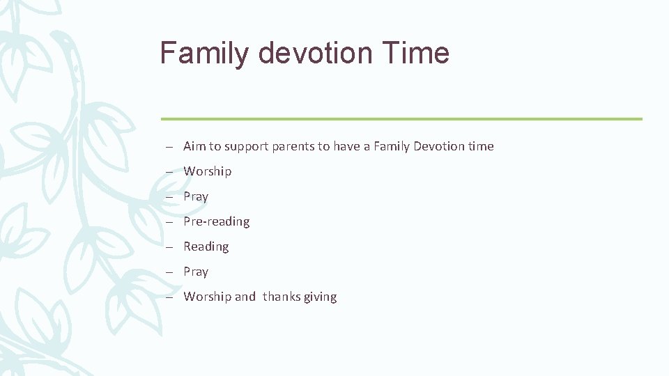 Family devotion Time – Aim to support parents to have a Family Devotion time