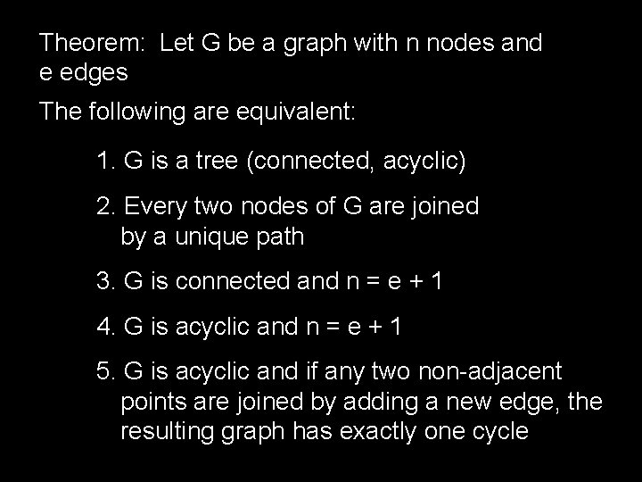 Theorem: Let G be a graph with n nodes and e edges The following