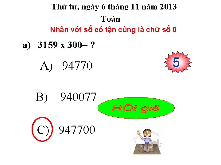 Thứ tư, ngày 6 tháng 11 năm 2013 Toán Nhân với số có tận