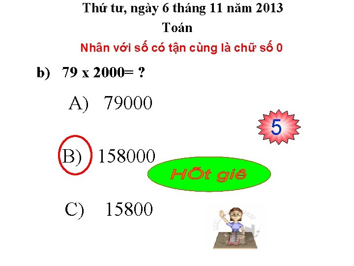 Thứ tư, ngày 6 tháng 11 năm 2013 Toán Nhân với số có tận