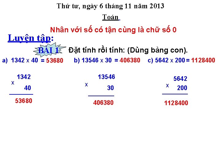 Thứ tư, ngày 6 tháng 11 năm 2013 Toán Nhân với số có tận