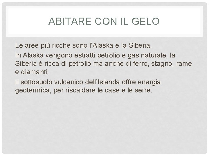 ABITARE CON IL GELO Le aree più ricche sono l’Alaska e la Siberia. In