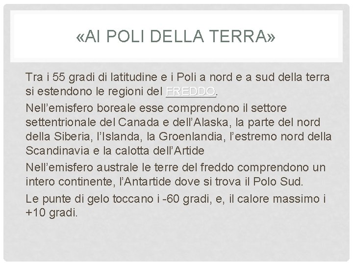  «AI POLI DELLA TERRA» Tra i 55 gradi di latitudine e i Poli