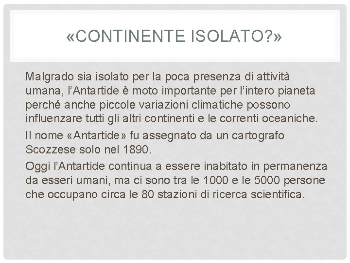  «CONTINENTE ISOLATO? » Malgrado sia isolato per la poca presenza di attività umana,