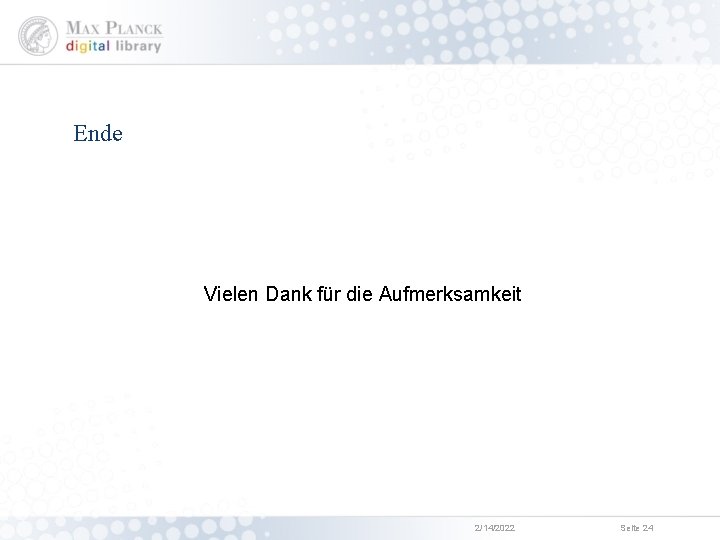 Ende Vielen Dank für die Aufmerksamkeit 2/14/2022 Seite 24 