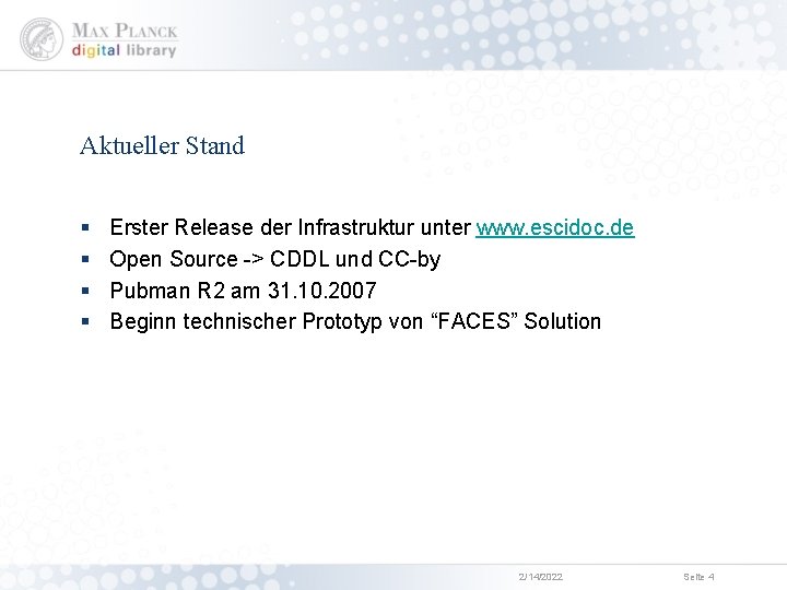 Aktueller Stand § § Erster Release der Infrastruktur unter www. escidoc. de Open Source