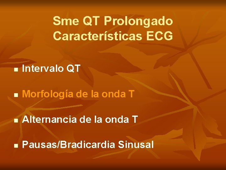 Sme QT Prolongado Características ECG n Intervalo QT n Morfología de la onda T