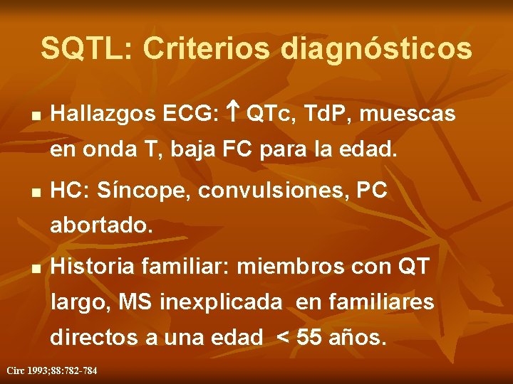 SQTL: Criterios diagnósticos n Hallazgos ECG: QTc, Td. P, muescas en onda T, baja