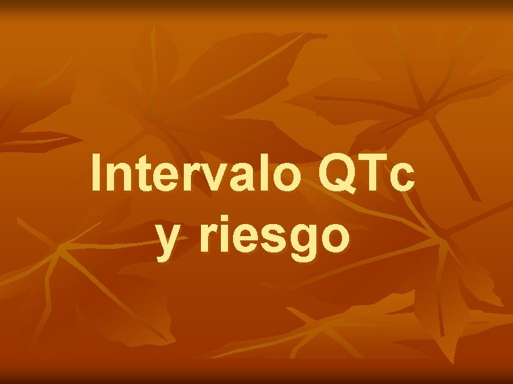 Intervalo QTc y riesgo 