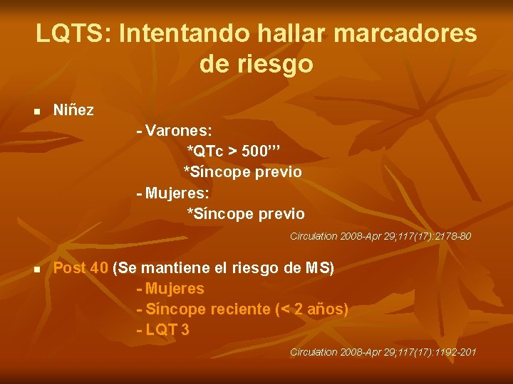 LQTS: Intentando hallar marcadores de riesgo n Niñez - Varones: *QTc > 500’’’ *Síncope