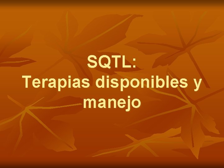 SQTL: Terapias disponibles y manejo 