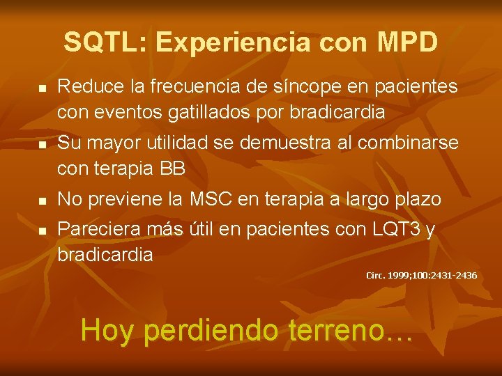 SQTL: Experiencia con MPD n n Reduce la frecuencia de síncope en pacientes con