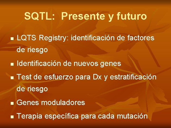 SQTL: Presente y futuro n LQTS Registry: identificación de factores de riesgo n Identificación