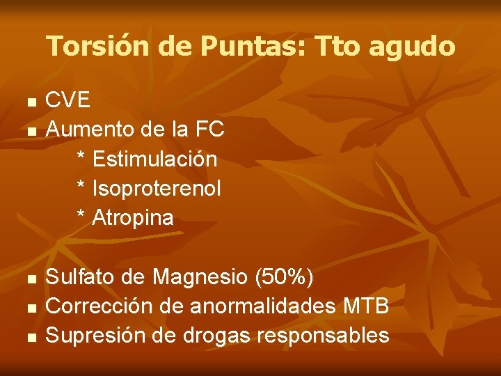 Torsión de Puntas: Tto agudo n n n CVE Aumento de la FC *