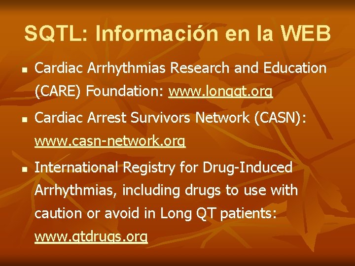 SQTL: Información en la WEB n Cardiac Arrhythmias Research and Education (CARE) Foundation: www.