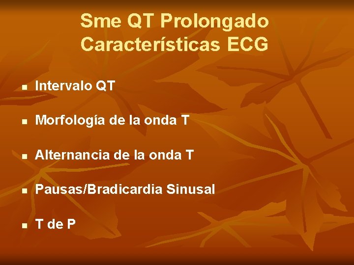 Sme QT Prolongado Características ECG n Intervalo QT n Morfología de la onda T